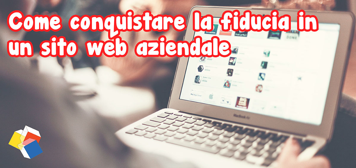 Come conquistare la fiducia in un sito web aziendale