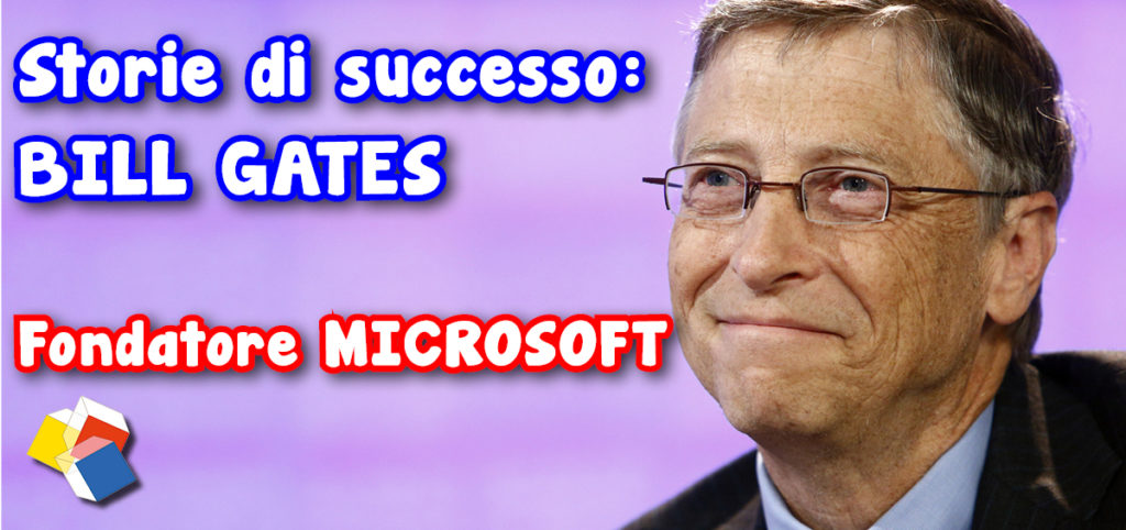 Storie di successo - Bill Gates_