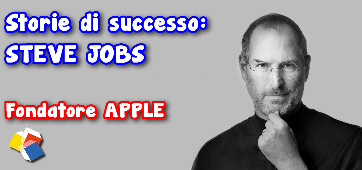 Storie di successo: Steve Jobs – fondatore Apple