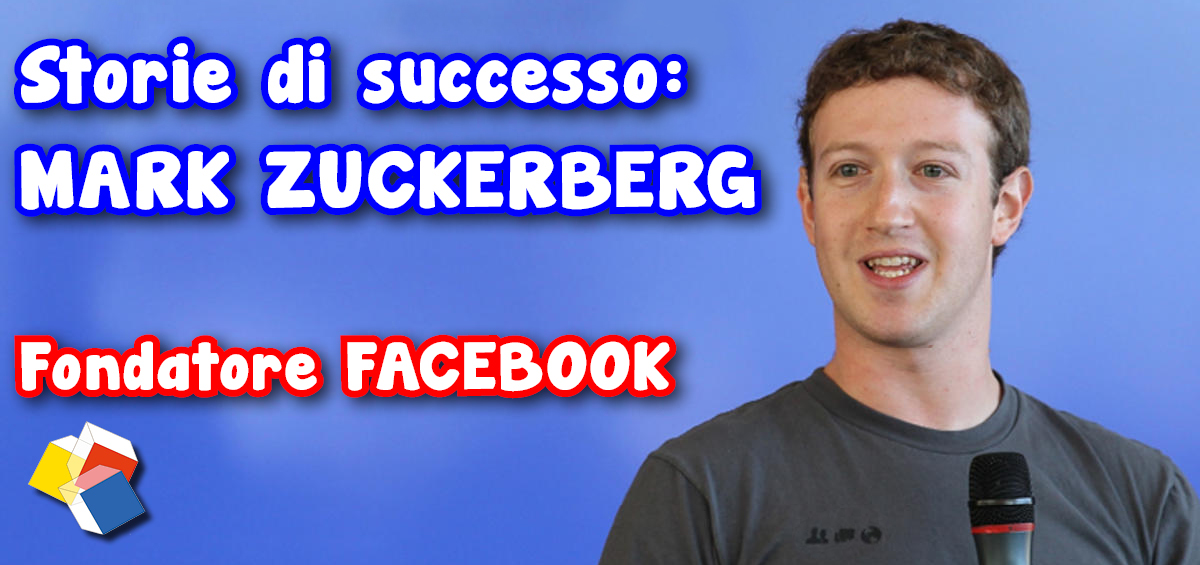 Storie di successo: Mark Zuckerberg – fondatore Facebook