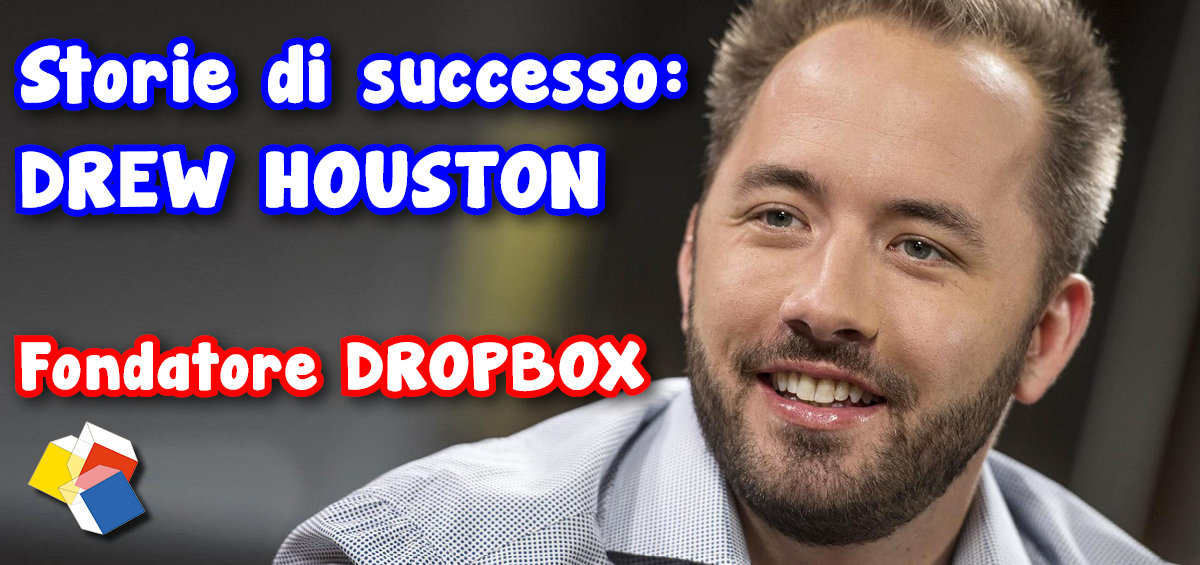 Storie di successo: Drew Houston – fondatore Dropbox