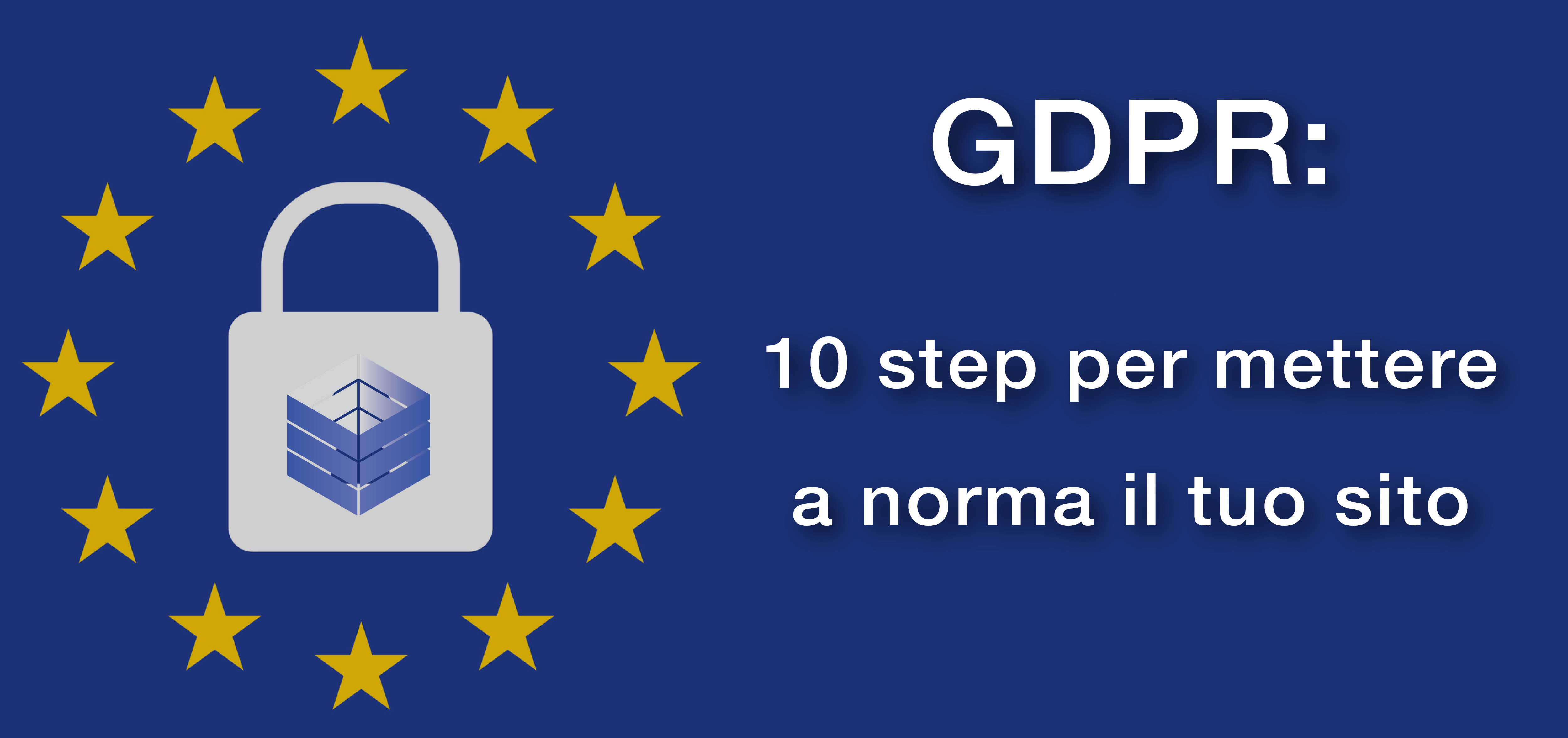 GDPR: 10 step per mettere a norma il tuo sito