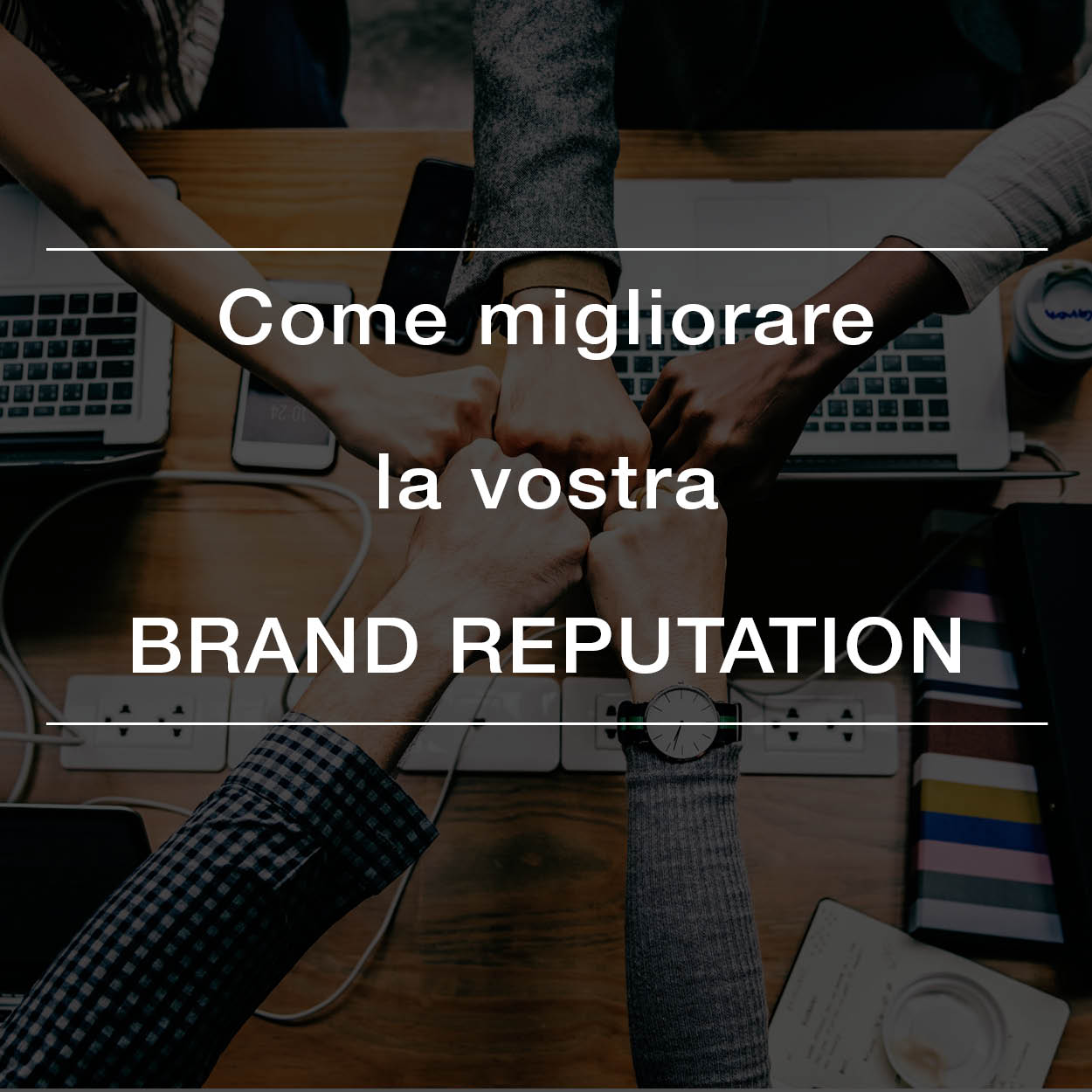 Come migliorare la vostra brand reputation