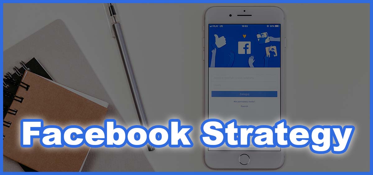 Facebook Strategy: consigli per avere maggiore visibilità